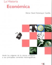 La historia Económica. Desde los orígenes de la ciencia moderna a sus principales corrientes historiográficas.